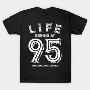 Life begins at 95 T-Shirt